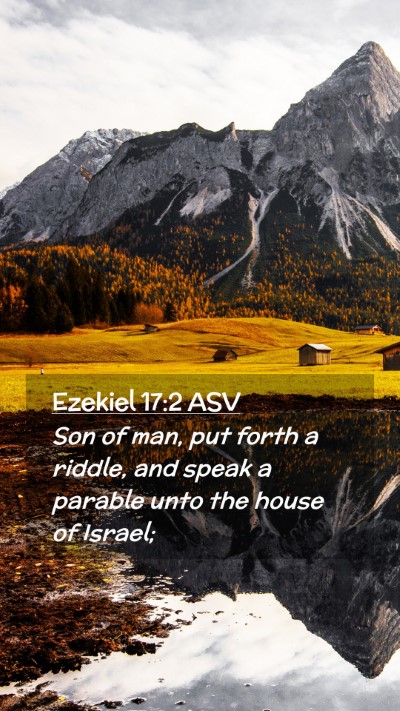 Picture 02 - Ezekiel 17:2 ASV Mobile Phone Wallpaper - Son of man, put forth a riddle, and speak a - Mobile Bible Verse Wallpaper