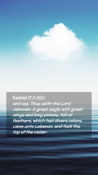Picture 02 - Ezekiel 17:3 ASV Mobile Phone Wallpaper - and say, Thus saith the Lord Jehovah: A great - Mobile Bible Verse Wallpaper