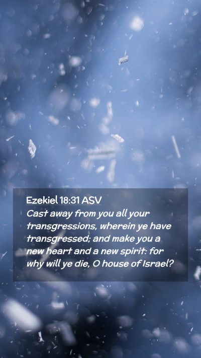 Picture 02 - Ezekiel 18:31 ASV Mobile Phone Wallpaper - Cast away from you all your transgressions, - Mobile Bible Verse Wallpaper