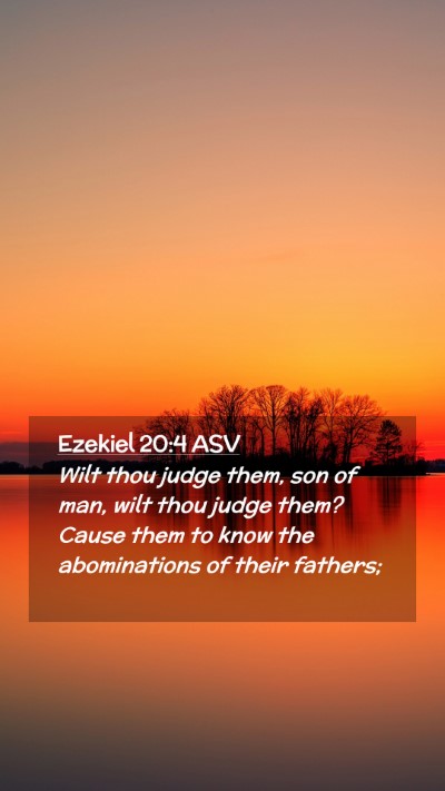 Picture 02 - Ezekiel 20:4 ASV Mobile Phone Wallpaper - Wilt thou judge them, son of man, wilt thou judge - Mobile Bible Verse Wallpaper