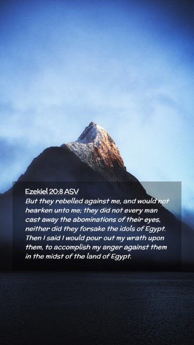 Picture 02 - Ezekiel 20:8 ASV Mobile Phone Wallpaper - But they rebelled against me, and would not - Mobile Bible Verse Wallpaper