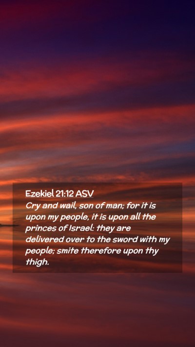 Picture 02 - Ezekiel 21:12 ASV Mobile Phone Wallpaper - Cry and wail, son of man; for it is upon my - Mobile Bible Verse Wallpaper