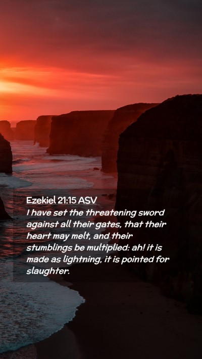 Picture 02 - Ezekiel 21:15 ASV Mobile Phone Wallpaper - I have set the threatening sword against all - Mobile Bible Verse Wallpaper