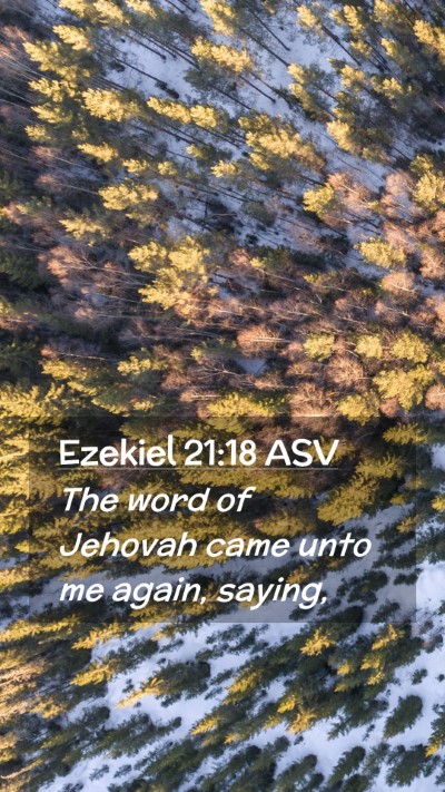 Picture 02 - Ezekiel 21:18 ASV Mobile Phone Wallpaper - The word of Jehovah came unto me again, - Mobile Bible Verse Wallpaper