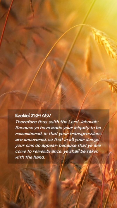 Picture 02 - Ezekiel 21:24 ASV Mobile Phone Wallpaper - Therefore thus saith the Lord Jehovah: Because ye - Mobile Bible Verse Wallpaper