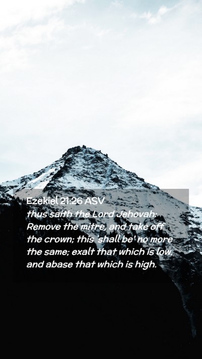 Picture 02 - Ezekiel 21:26 ASV Mobile Phone Wallpaper - thus saith the Lord Jehovah: Remove the mitre, - Mobile Bible Verse Wallpaper