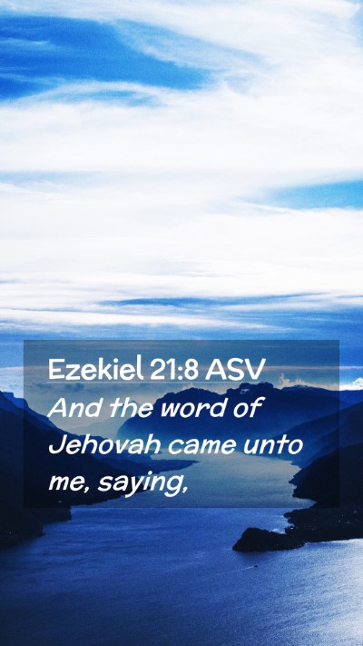 Picture 02 - Ezekiel 21:8 ASV Mobile Phone Wallpaper - And the word of Jehovah came unto me, - Mobile Bible Verse Wallpaper
