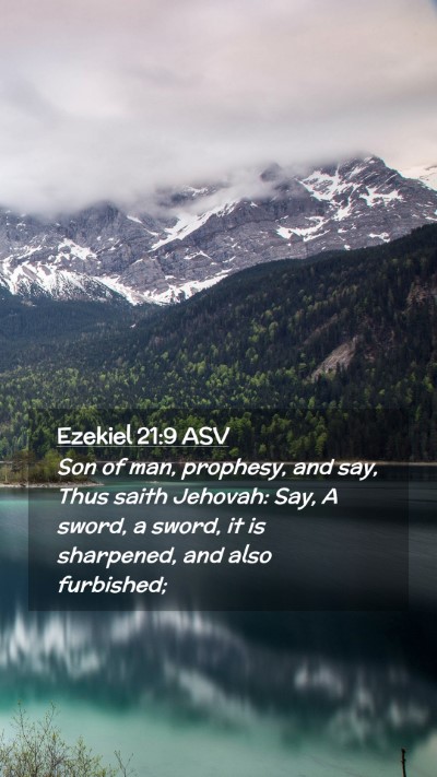 Picture 02 - Ezekiel 21:9 ASV Mobile Phone Wallpaper - Son of man, prophesy, and say, Thus saith - Mobile Bible Verse Wallpaper