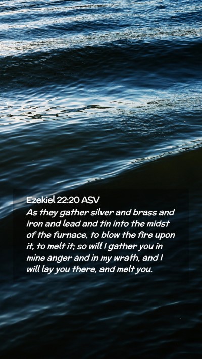 Picture 02 - Ezekiel 22:20 ASV Mobile Phone Wallpaper - As they gather silver and brass and iron and lead - Mobile Bible Verse Wallpaper