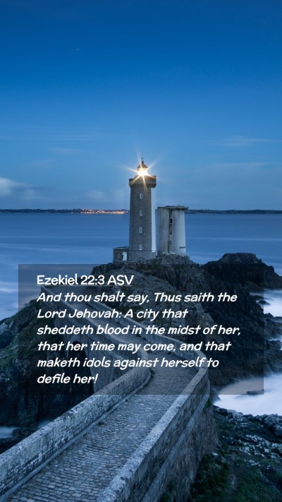 Picture 02 - Ezekiel 22:3 ASV Mobile Phone Wallpaper - And thou shalt say, Thus saith the Lord Jehovah: - Mobile Bible Verse Wallpaper
