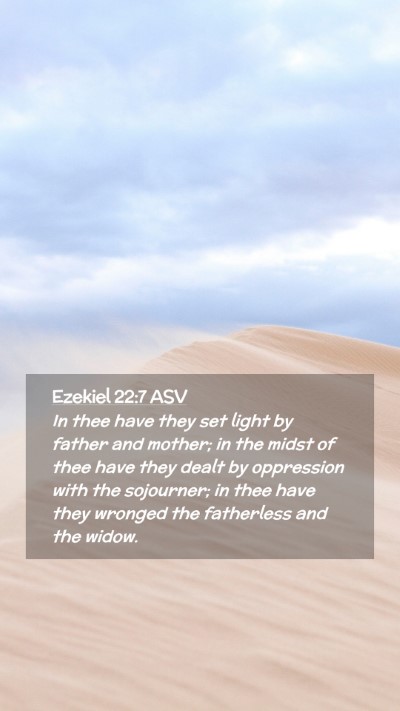 Picture 02 - Ezekiel 22:7 ASV Mobile Phone Wallpaper - In thee have they set light by father and mother; - Mobile Bible Verse Wallpaper