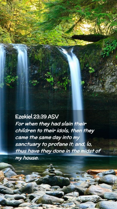 Picture 02 - Ezekiel 23:39 ASV Mobile Phone Wallpaper - For when they had slain their children to their - Mobile Bible Verse Wallpaper