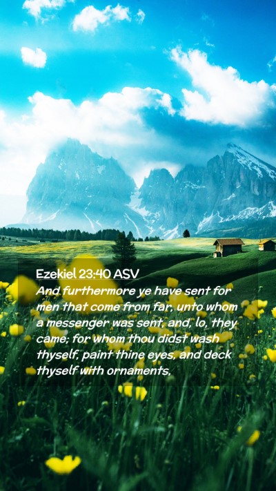 Picture 02 - Ezekiel 23:40 ASV Mobile Phone Wallpaper - And furthermore ye have sent for men that come - Mobile Bible Verse Wallpaper