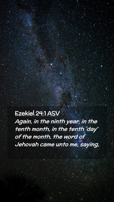 Picture 02 - Ezekiel 24:1 ASV Mobile Phone Wallpaper - Again, in the ninth year, in the tenth month, in - Mobile Bible Verse Wallpaper