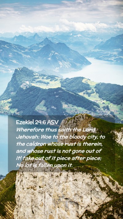 Picture 02 - Ezekiel 24:6 ASV Mobile Phone Wallpaper - Wherefore thus saith the Lord Jehovah: Woe to the - Mobile Bible Verse Wallpaper