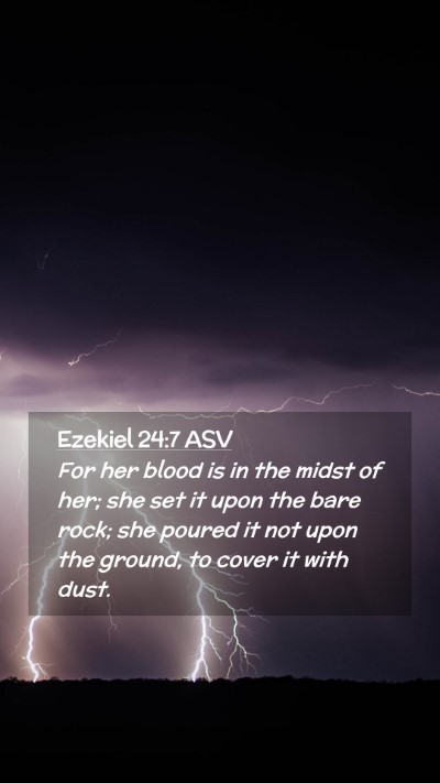 Picture 02 - Ezekiel 24:7 ASV Mobile Phone Wallpaper - For her blood is in the midst of her; she set it - Mobile Bible Verse Wallpaper