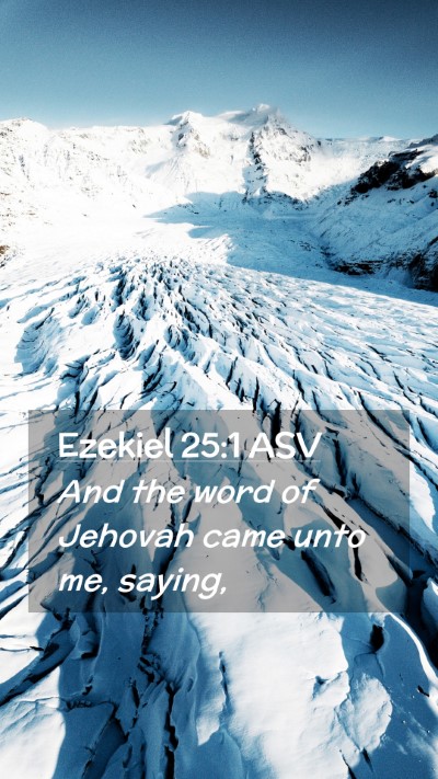 Picture 02 - Ezekiel 25:1 ASV Mobile Phone Wallpaper - And the word of Jehovah came unto me, - Mobile Bible Verse Wallpaper