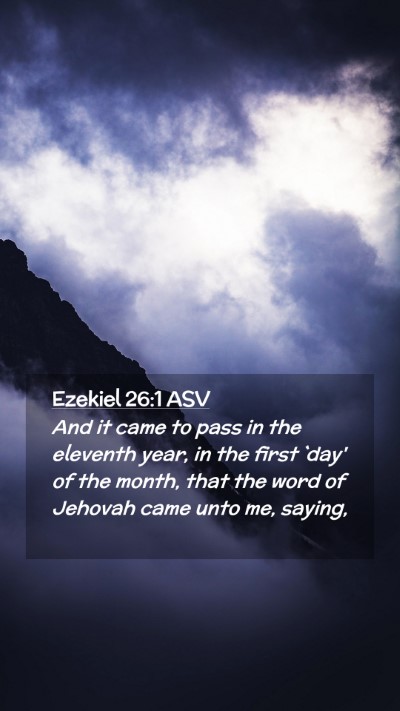 Picture 02 - Ezekiel 26:1 ASV Mobile Phone Wallpaper - And it came to pass in the eleventh year, in the - Mobile Bible Verse Wallpaper