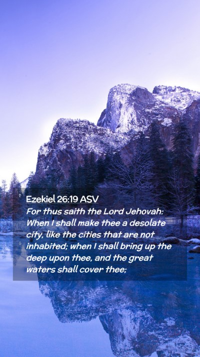 Picture 02 - Ezekiel 26:19 ASV Mobile Phone Wallpaper - For thus saith the Lord Jehovah: When I shall - Mobile Bible Verse Wallpaper