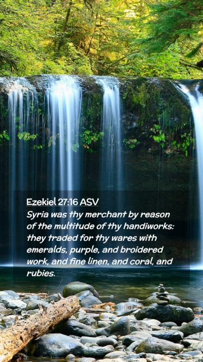 Picture 02 - Ezekiel 27:16 ASV Mobile Phone Wallpaper - Syria was thy merchant by reason of the multitude - Mobile Bible Verse Wallpaper
