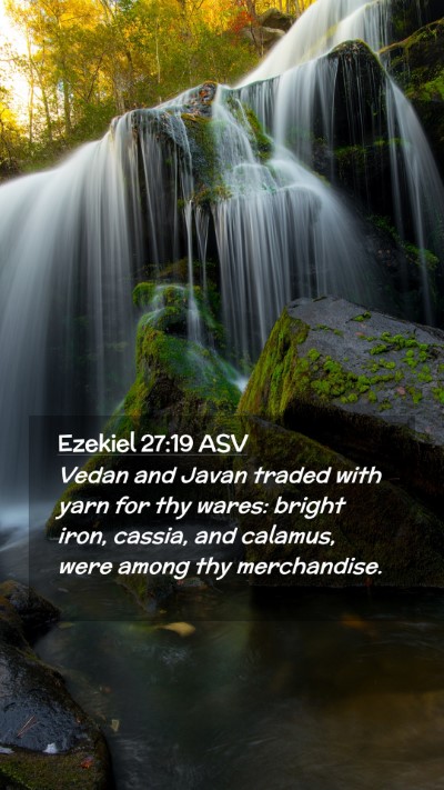 Picture 02 - Ezekiel 27:19 ASV Mobile Phone Wallpaper - Vedan and Javan traded with yarn for thy wares: - Mobile Bible Verse Wallpaper