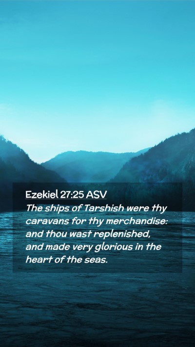 Picture 02 - Ezekiel 27:25 ASV Mobile Phone Wallpaper - The ships of Tarshish were thy caravans for thy - Mobile Bible Verse Wallpaper