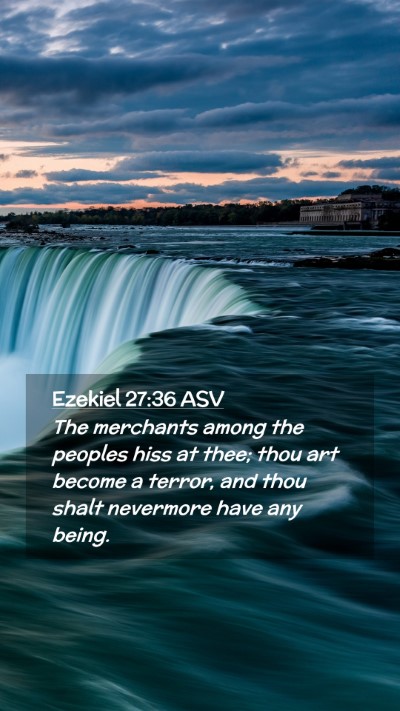 Picture 02 - Ezekiel 27:36 ASV Mobile Phone Wallpaper - The merchants among the peoples hiss at thee; - Mobile Bible Verse Wallpaper
