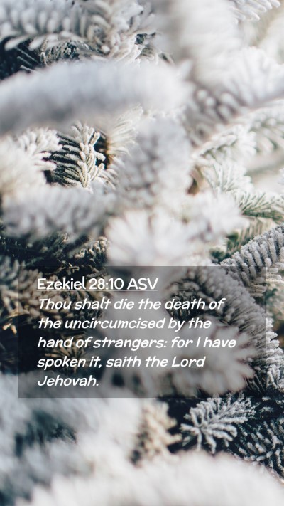 Picture 02 - Ezekiel 28:10 ASV Mobile Phone Wallpaper - Thou shalt die the death of the uncircumcised by - Mobile Bible Verse Wallpaper