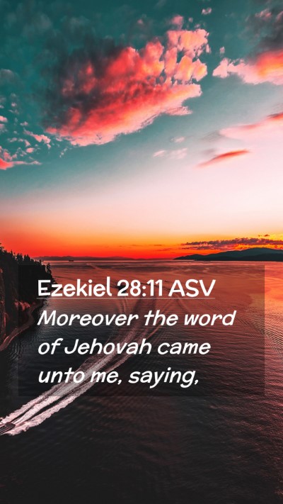Picture 02 - Ezekiel 28:11 ASV Mobile Phone Wallpaper - Moreover the word of Jehovah came unto me, - Mobile Bible Verse Wallpaper