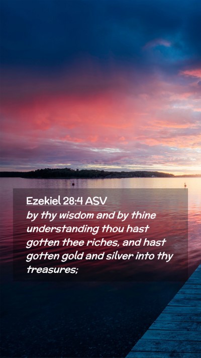 Picture 02 - Ezekiel 28:4 ASV Mobile Phone Wallpaper - by thy wisdom and by thine understanding thou - Mobile Bible Verse Wallpaper