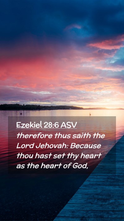 Picture 02 - Ezekiel 28:6 ASV Mobile Phone Wallpaper - therefore thus saith the Lord Jehovah: Because - Mobile Bible Verse Wallpaper