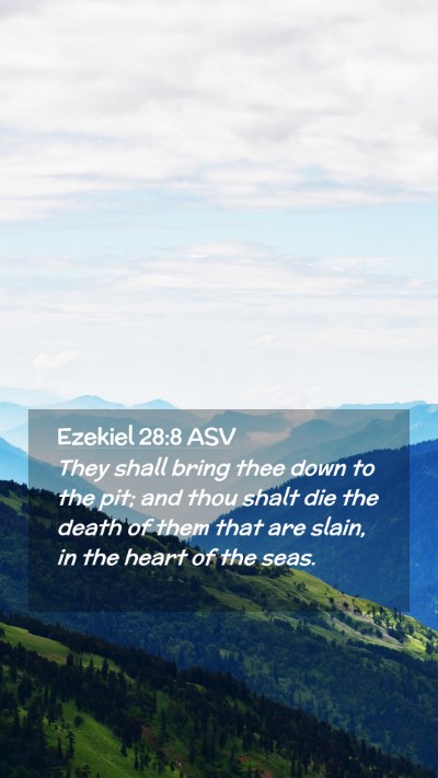 Picture 02 - Ezekiel 28:8 ASV Mobile Phone Wallpaper - They shall bring thee down to the pit; and thou - Mobile Bible Verse Wallpaper