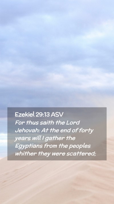 Picture 02 - Ezekiel 29:13 ASV Mobile Phone Wallpaper - For thus saith the Lord Jehovah: At the end of - Mobile Bible Verse Wallpaper