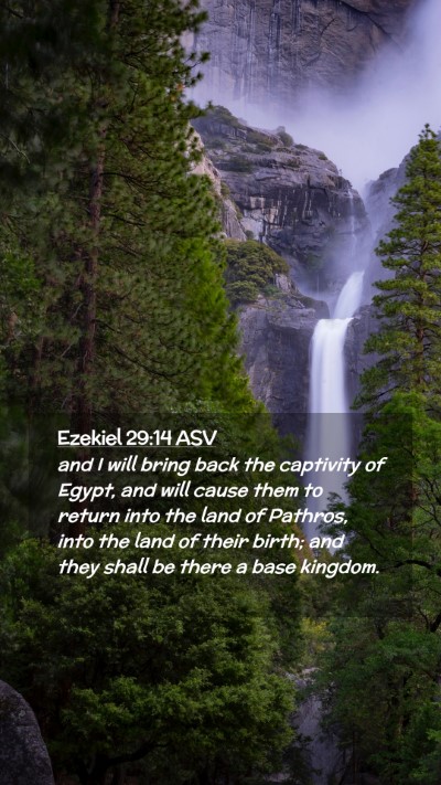 Picture 02 - Ezekiel 29:14 ASV Mobile Phone Wallpaper - and I will bring back the captivity of Egypt, and - Mobile Bible Verse Wallpaper