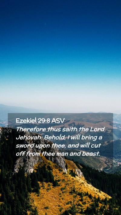 Picture 02 - Ezekiel 29:8 ASV Mobile Phone Wallpaper - Therefore thus saith the Lord Jehovah: Behold, I - Mobile Bible Verse Wallpaper