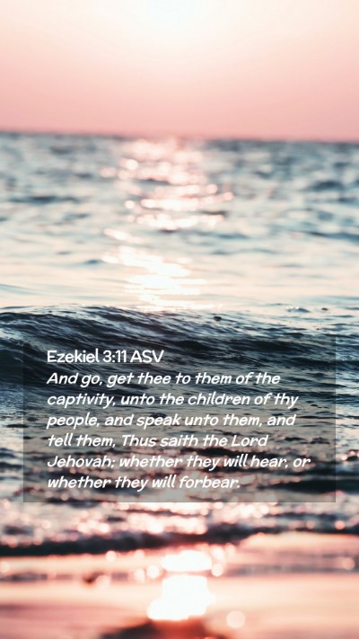 Picture 02 - Ezekiel 3:11 ASV Mobile Phone Wallpaper - And go, get thee to them of the captivity, unto - Mobile Bible Verse Wallpaper