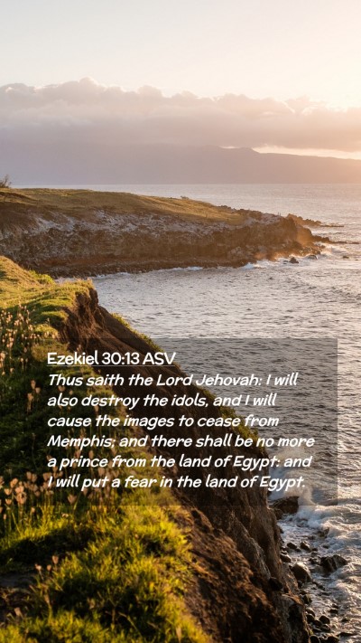 Picture 02 - Ezekiel 30:13 ASV Mobile Phone Wallpaper - Thus saith the Lord Jehovah: I will also destroy - Mobile Bible Verse Wallpaper