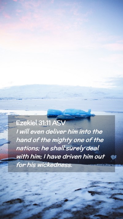 Picture 02 - Ezekiel 31:11 ASV Mobile Phone Wallpaper - I will even deliver him into the hand of the - Mobile Bible Verse Wallpaper