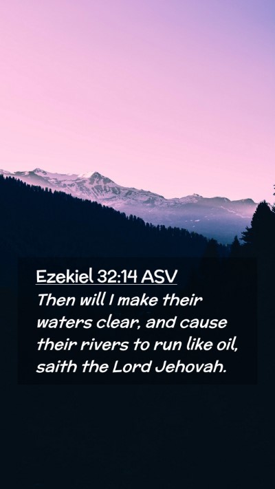 Picture 02 - Ezekiel 32:14 ASV Mobile Phone Wallpaper - Then will I make their waters clear, and cause - Mobile Bible Verse Wallpaper