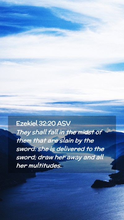 Picture 02 - Ezekiel 32:20 ASV Mobile Phone Wallpaper - They shall fall in the midst of them that are - Mobile Bible Verse Wallpaper