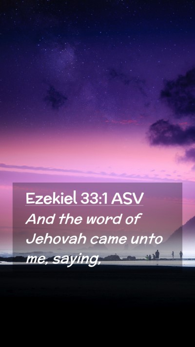 Picture 02 - Ezekiel 33:1 ASV Mobile Phone Wallpaper - And the word of Jehovah came unto me, - Mobile Bible Verse Wallpaper