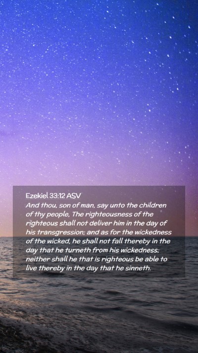 Picture 02 - Ezekiel 33:12 ASV Mobile Phone Wallpaper - And thou, son of man, say unto the children of - Mobile Bible Verse Wallpaper