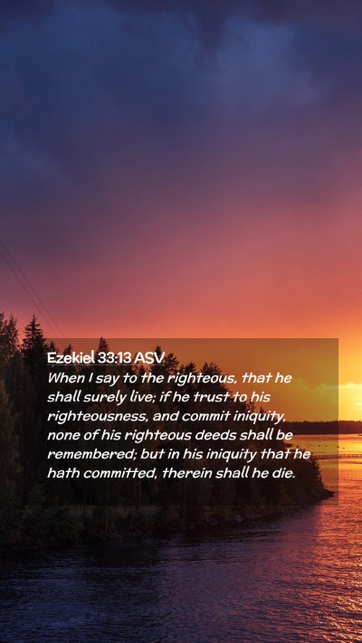Picture 02 - Ezekiel 33:13 ASV Mobile Phone Wallpaper - When I say to the righteous, that he shall surely - Mobile Bible Verse Wallpaper