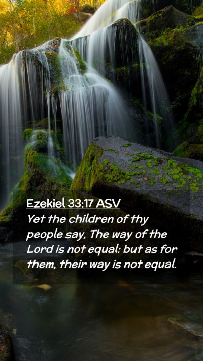 Picture 02 - Ezekiel 33:17 ASV Mobile Phone Wallpaper - Yet the children of thy people say, The way of - Mobile Bible Verse Wallpaper