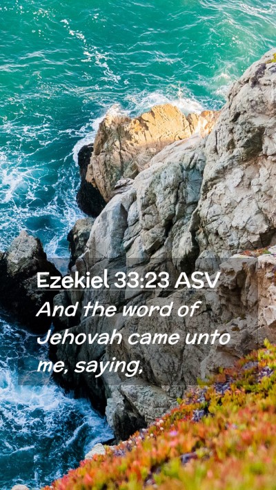 Picture 02 - Ezekiel 33:23 ASV Mobile Phone Wallpaper - And the word of Jehovah came unto me, - Mobile Bible Verse Wallpaper
