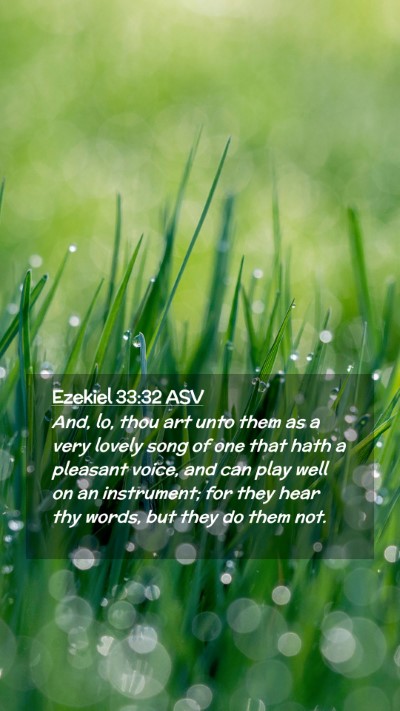 Picture 02 - Ezekiel 33:32 ASV Mobile Phone Wallpaper - And, lo, thou art unto them as a very lovely song - Mobile Bible Verse Wallpaper