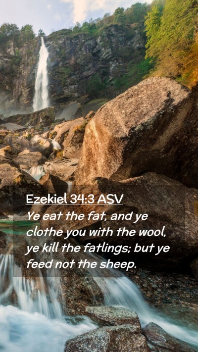 Picture 02 - Ezekiel 34:3 ASV Mobile Phone Wallpaper - Ye eat the fat, and ye clothe you with the wool, - Mobile Bible Verse Wallpaper