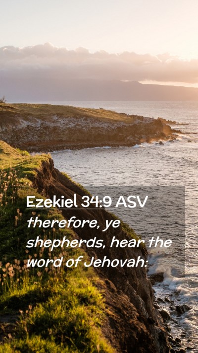 Picture 02 - Ezekiel 34:9 ASV Mobile Phone Wallpaper - therefore, ye shepherds, hear the word of - Mobile Bible Verse Wallpaper