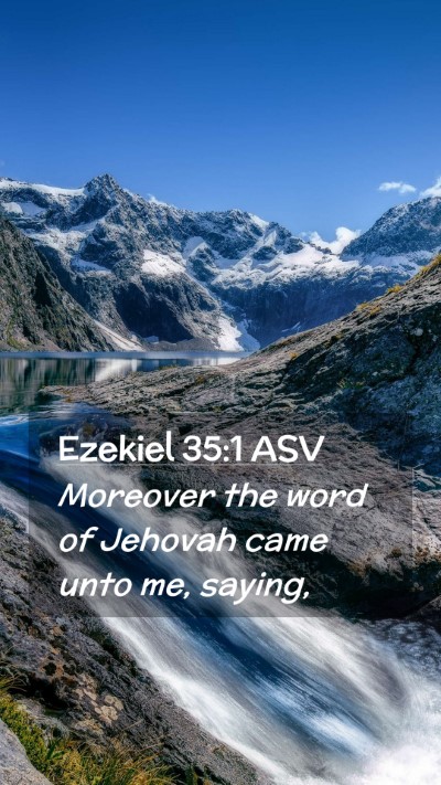 Picture 02 - Ezekiel 35:1 ASV Mobile Phone Wallpaper - Moreover the word of Jehovah came unto me, - Mobile Bible Verse Wallpaper