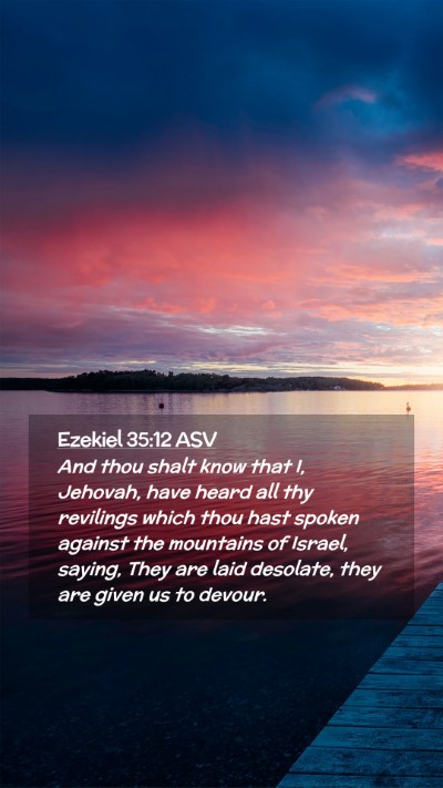 Picture 02 - Ezekiel 35:12 ASV Mobile Phone Wallpaper - And thou shalt know that I, Jehovah, have heard - Mobile Bible Verse Wallpaper